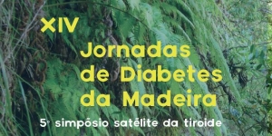 XIV Jornadas de Diabetes da Madeira e 5.º Simpósio Satélite da Tiroide: divulgado programa provisório do encontro