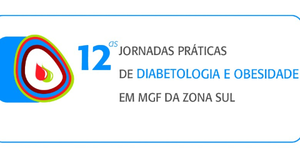 Marque na agenda as 12.ªs Jornadas Práticas de Diabetologia e Obesidade em MGF da Zona Sul